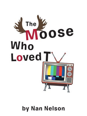 cover image of The Moose Who Loved  TV